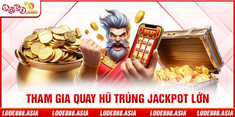 Thành viên tham gia quay hũ trúng jackpot lớn