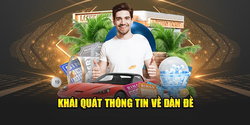 Khái quát thông tin sơ lược về dàn đề 