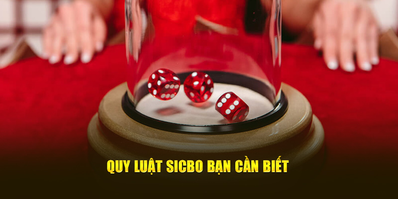 Quy luật Sicbo bạn cần biết