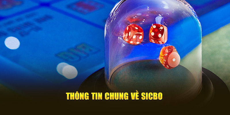 Thông tin chung về Sicbo